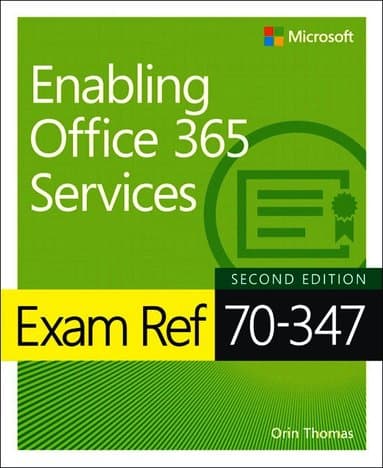 Exam Ref 70-347 Enabling Office 365 Services