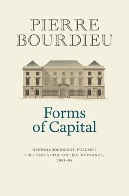 Omslag till boken Forms of Capital: General Sociology, Volume 3 av Pierre Bourdieu