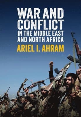 War and Conflict in the Middle East and North Africa