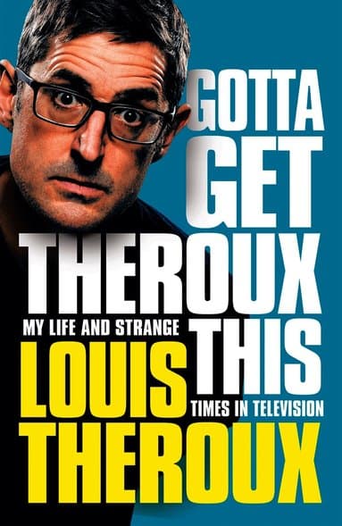 Gotta Get Theroux This