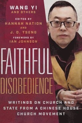 Faithful Disobedience - Writings on Church and State from a Chinese House Church Movement