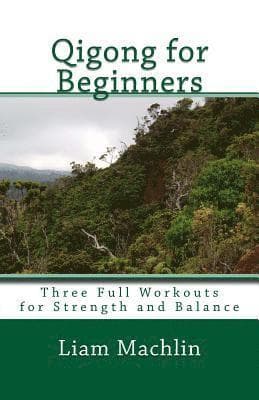 Qigong for Beginners: Three Full Workouts for Strength and Balance