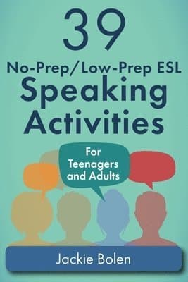 39 No-Prep/Low-Prep ESL Speaking Activities