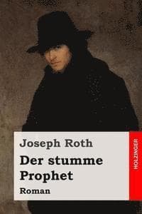 Der stumme Prophet: Roman