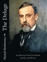 The Deluge: An Historical Novel of Poland, Sweden, and Russia