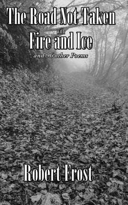 Road Not Taken with Fire and Ice and 96 other Poems