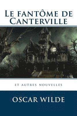 Le fantôme de Canterville et autres nouvelles