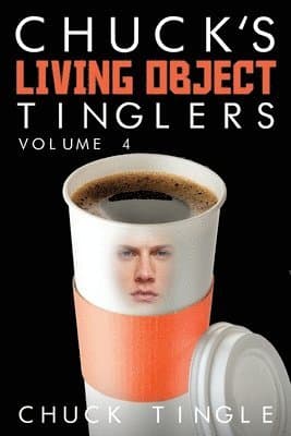 Chuck's Living Object Tinglers: Volume 4