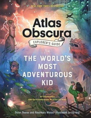Atlas Obscura Explorer's Guide for the World's Most Adventurous Kid