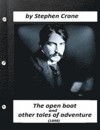 The open boat, and other tales of adventure (1898) by Stephen Crane