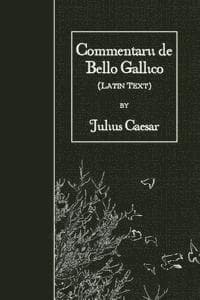 Commentarii de Bello Gallico: Latin Text