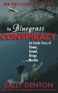 The Bluegrass Conspiracy: An Inside Story of Power, Greed, Drugs & Murder