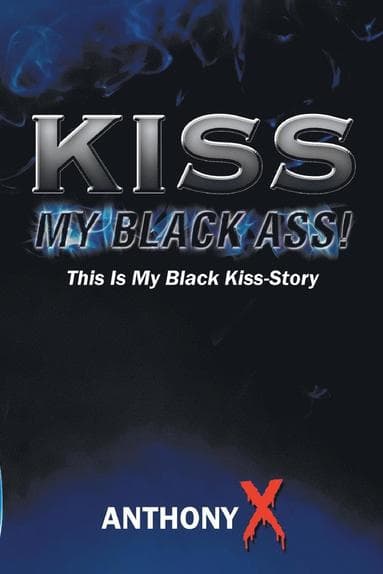 Kiss My Black Ass!