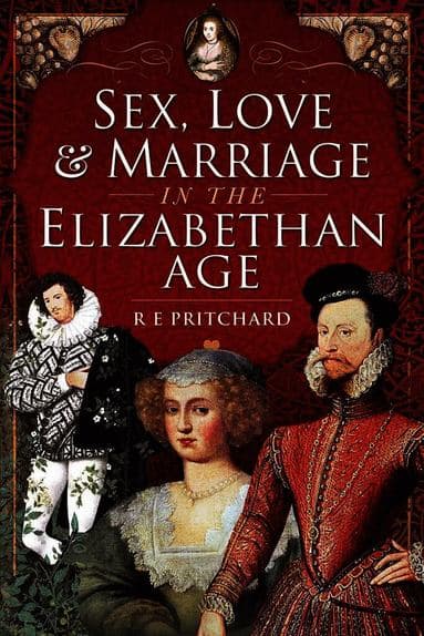 Sex, Love and Marriage in the Elizabethan Age
