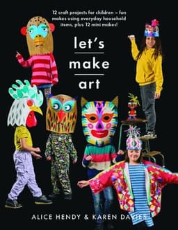 Let s Make Art: 12 Craft Projects for Children