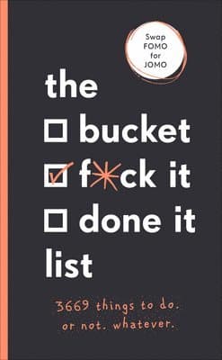 Bucket, F*ck it, Done it List