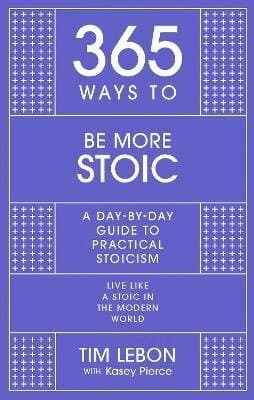 365 Ways to be More Stoic