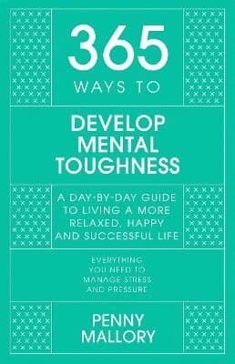 365 Ways To: Develop Mental Toughness