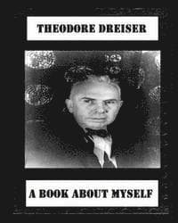 A book about myself (1922) by: Theodore Dreiser