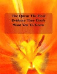 The Quran The Final Evidence They Don't Want You To Know