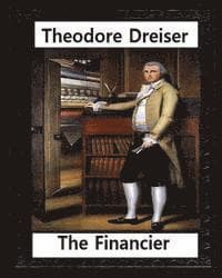 The financier (1912) NOVEL by Theodore Dreiser (Original Version)