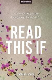 Read This If: A Collection of Essays that Prove Someone Else Gets it, Too