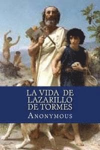 La vida de Lazarillo de Tormes: y de sus fortunas y adversidades