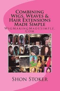 Combining Wigs, Weaves & Hair Extensions Made Simple