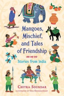 Mangoes, Mischief, And Tales Of Friendship: Stories From India