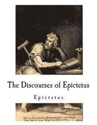 The Discourses of Epictetus: Epictetus