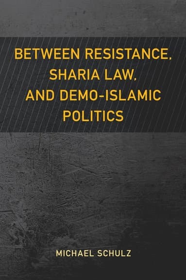 Between Resistance, Sharia Law, and Demo-Islamic Politics
