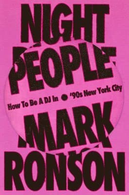 Night People: How to Be a DJ in '90s New York City