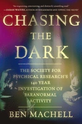 Chasing the Dark: A 140-Year Investigation of Paranormal Activity
