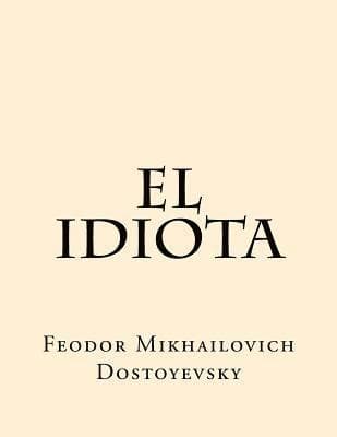 El Idiota (Spanish Edition)