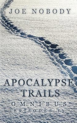 Apocalypse Trails Omnibus: Episodes 1-3