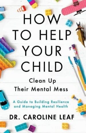 How to Help Your Child Clean Up Their Mental Mes - A Guide to Building Resilience and Managing Mental Health