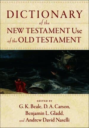 Dictionary of the New Testament Use of the Old Testament