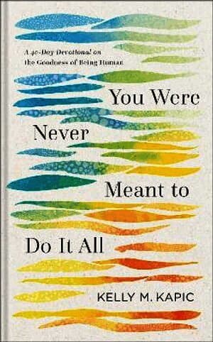 You Were Never Meant to Do It All