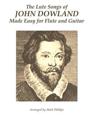 Lute Songs of John Dowland Made Easy for Flute and Guitar
