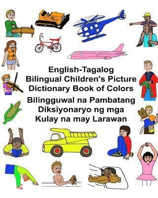 English-Tagalog Bilingual Children's Picture Dictionary Book of Colors Bilingguwal na Pambatang Diksiyonaryo ng mga Kulay na may Larawan
