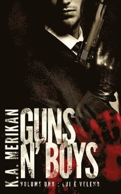 Guns n' Boys: Lui è Veleno (Volume 1) (gay romance, erotico) (Guns n' Boys IT)