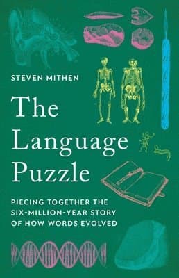 The Language Puzzle: Piecing Together the Six-Million-Year Story of How Words Evolved