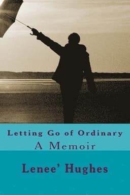 Letting Go of Ordinary: A Memoir