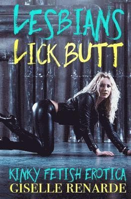 Lesbians Lick Butt: Kinky Fetish Erotica