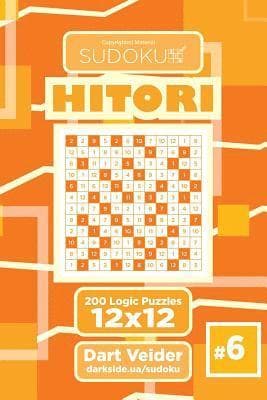Sudoku Hitori - 200 Logic Puzzles 12x12 (Volume 6)