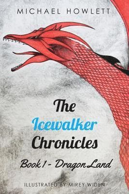 The Icewalker Chronicles Book 1 - Dragon Land