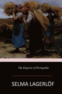 Omslag till boken The Emperor of Portugallia av Selma Lagerlof