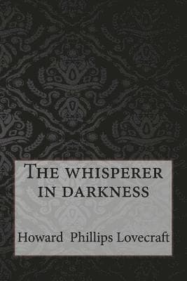 The whisperer in darkness