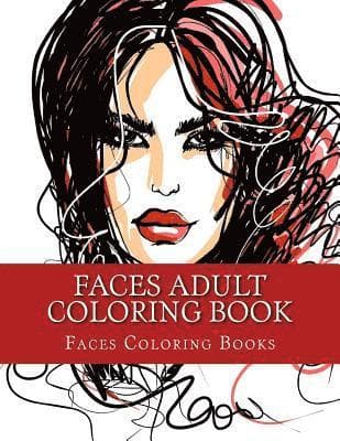 Faces Adult Coloring Book: Large One Sided Stress Relieving, Relaxing Faces Coloring Book For Grownups, Women, Men & Youths. Easy Faces Designs...