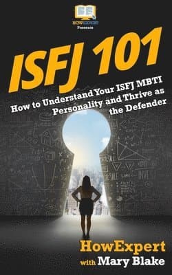 Isfj 101: How to Understand Your ISFJ MBTI Personality and Thrive as the Defender